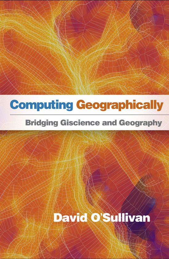 Boekomslag: 'Computing Geographically' met David O'Sullivan als auteur. De achtergrond is een gele en oranje textuur.