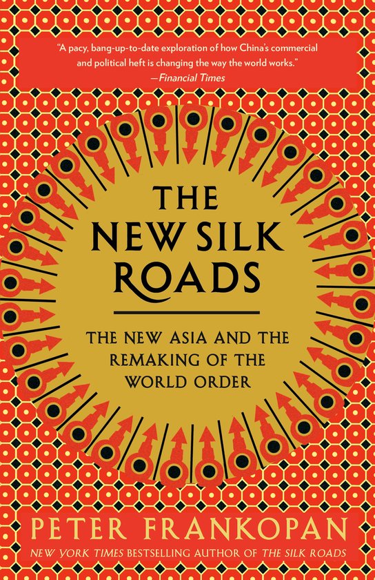 The New Silk Roads The New Asia and the Remaking of the Worl ... - cover