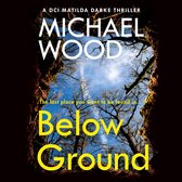 Below Ground: An addictive and twisty crime thriller in the bestselling police procedural series (DCI Matilda Darke Thriller, Book 11)