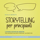 Storytelling per principianti: Il fattore di successo nel marketing Come raccontare la sua storia e trasformare i suoi clienti in fan - inclusa una lista di controllo del piano editoriale.