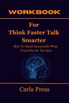 Workbook For Think Faster Talk Smarter