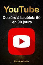 YouTube : De zéro à la célébrité en 90 jours