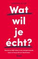 Wat wil je écht?