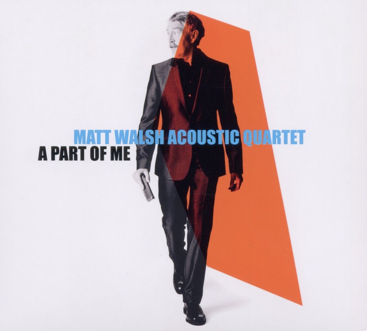 Matt Walsh Acoustic Quartet - A Part Of Me (CD)