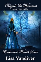 Enchanted Worlds Series 4 - Royals & Warriors (Book Four, Enchanted Worlds Series)