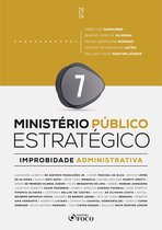 Ministério Público Estratégico 7 - Improbidade Administrativa