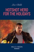 Hotshot Heroes 9 - Hotshot Hero For The Holidays (Hotshot Heroes, Book 9) (Mills & Boon Heroes)