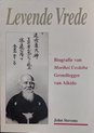 Levende Vrede Biografie Morihei Ueshiba