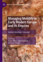 Palgrave Studies in Migration History - Managing Mobility in Early Modern Europe and its Empires