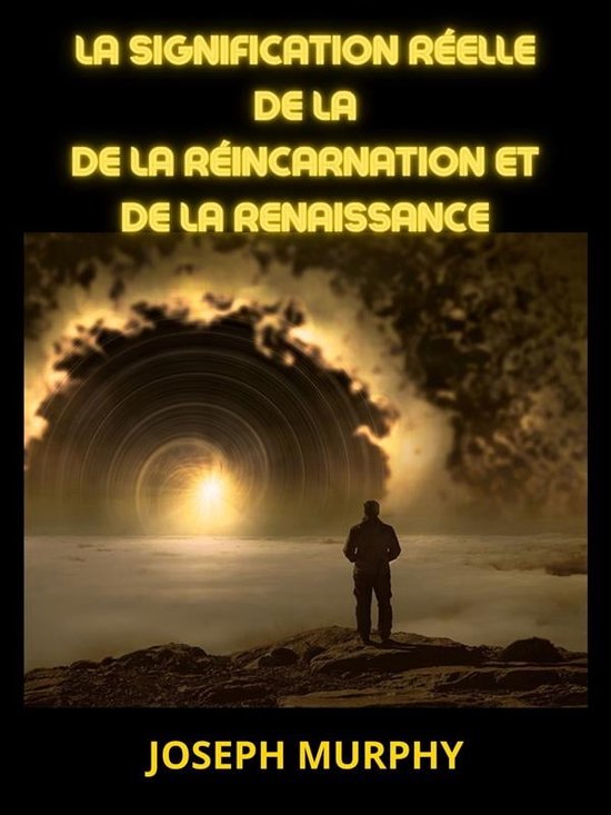 La signification réelle de la de la Réincarnation et de la Renaissance (Traduit)... bol
