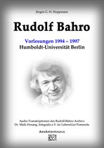 Rudolf Bahro: Vorlesungen und Diskussionen1994 – 1997 Humboldt-Universität Berlin