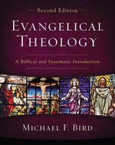 Evangelical Theology, Second Edition A Biblical and Systematic Introduction