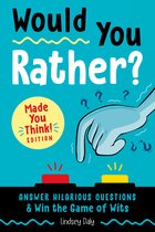 Would You Rather Made You Think Edition Answer Hilarious Questions and Win the Game of Wits