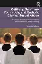 Routledge Studies in the Sociology of Religion- Celibacy, Seminary Formation, and Catholic Clerical Sexual Abuse