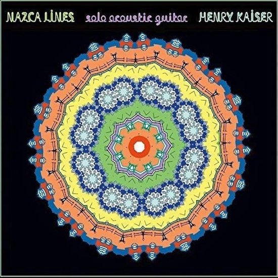 Henry Kaiser - Nazca Lines: Solo Acoustic Guitar (CD)