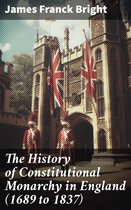 The History of Constitutional Monarchy in England (1689 to 1837)