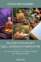 Guide complet de l'aromathérapie