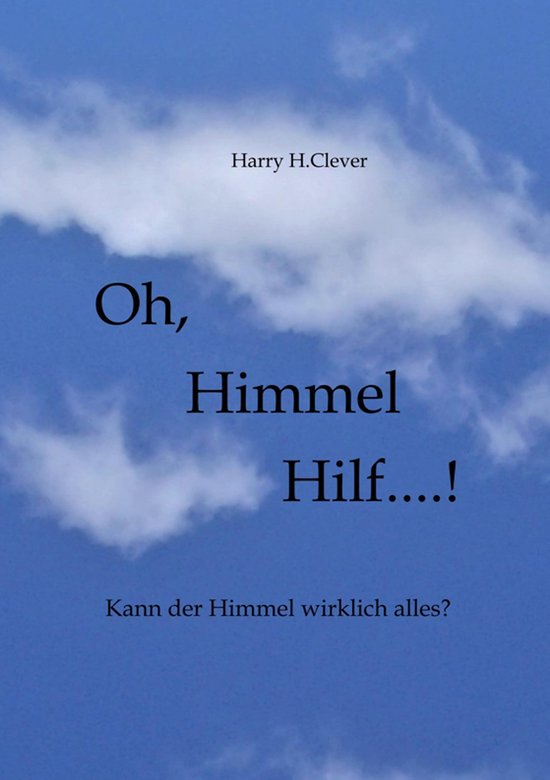 Oh, Himmel hilf....! (ebook), Harry H.Clever 9783347886926 Boeken bol