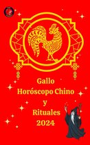 Gallo Horóscopo Chino y Rituales 2024