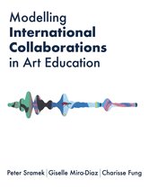 Artwork Scholarship: International Perspectives in Education- Modelling International Collaborations in Art Education