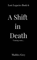 Lost Legacies 6 - A Shift in Death