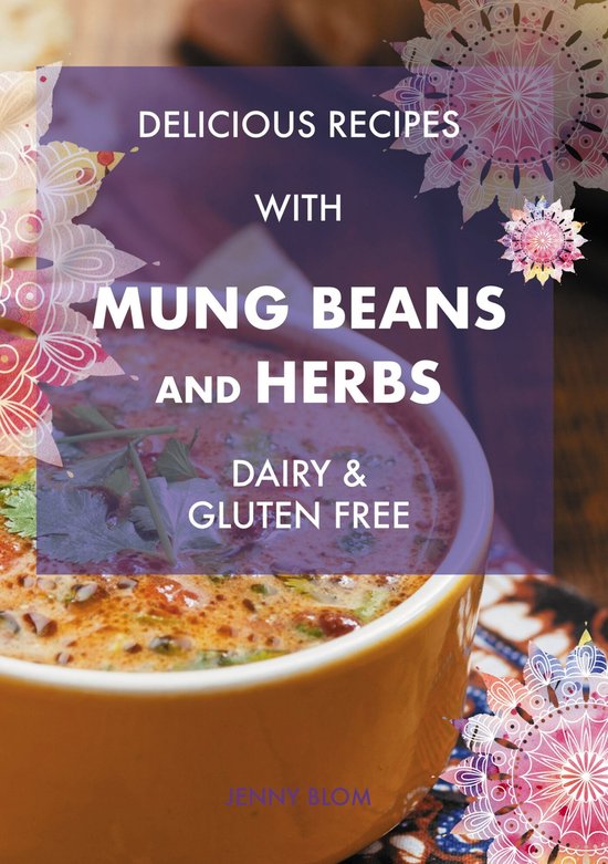 Delicious Recipes With Mung Beans and Herbs, Jenny Blom 9789493359055