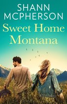 Sweet Home Montana An emotional and uplifting feel good romance to curl up with