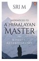 Apprenticed to a Himalayan Master