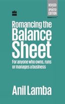 Romancing the Balance Sheet: for Anyone Who Owns, Runs or Ma