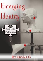 Nisha Ucchil Mystery Series 3 - Emerging Identity