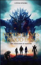 Frozen Flames & Blood Fangs-The Awakening of Dragons