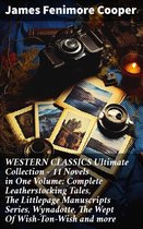 WESTERN CLASSICS Ultimate Collection - 11 Novels in One Volume: Complete Leatherstocking Tales, The Littlepage Manuscripts Series, Wynadotte, The Wept Of Wish-Ton-Wish and more