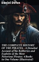THE COMPLETE HISTORY OF THE PIRATES – A Detailed Account of the Robberies and Exploits of the Most Notorious Pirates: 4 Books in One Volume (Illustrated)