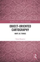 Routledge Studies in Human Geography- Object-Oriented Cartography