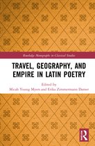 Routledge Monographs in Classical Studies- Travel, Geography, and Empire in Latin Poetry