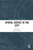 Space, Materiality and the Normative- Spatial Justice in the City