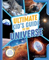 The Ultimate Kid's Guide to... - The Ultimate Kid's Guide to the Universe