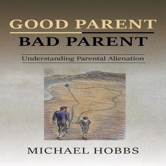 Good Parent - Bad Parent: Understanding Parental Alienation - cover