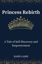 Princess Rebirth: A Tale of Self-Discovery and Empowerment