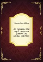 An experimental inquiry on some parts of the animal structure