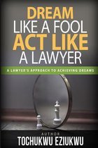 Dream Like a Fool, ACT Like a Lawyer