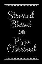 Stressed Blessed Pizza Obsessed