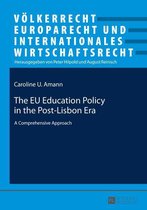 Voelkerrecht, Europarecht und Internationales Wirtschaftsrecht 21 - The EU Education Policy in the Post-Lisbon Era