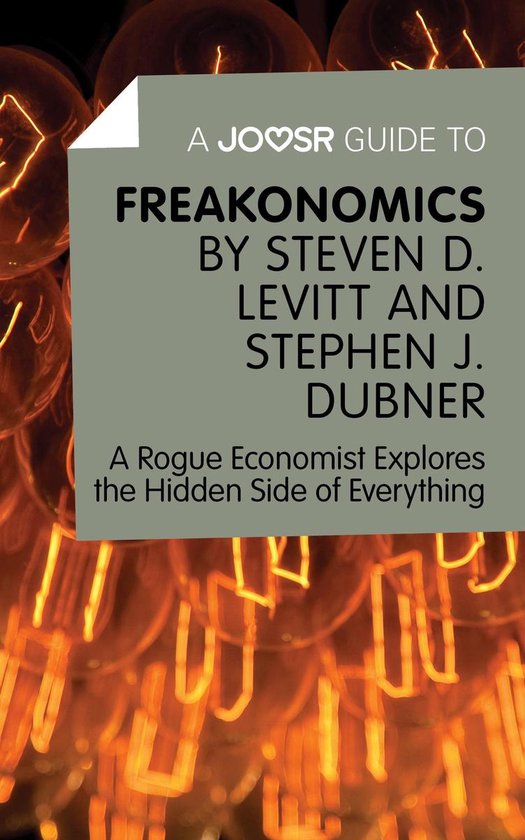 A Joosr Guide to… Freakonomics by Steven D. Levitt & Steph ... - cover