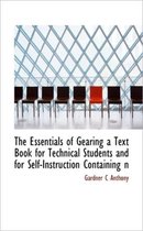 The Essentials of Gearing a Text Book for Technical Students and for Self-Instruction Containing N