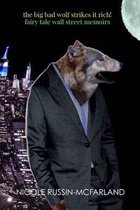 The Big Bad Wolf Strikes It Rich! Fairy Tale Wall Street Memoirs