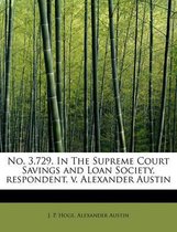 No. 3,729. in the Supreme Court Savings and Loan Society, Respondent, V. Alexander Austin