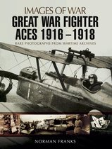 Images of War - Great War Fighter Aces, 1916–1918