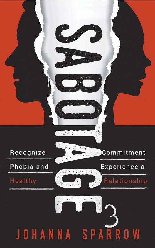 Sabotage 3: Recognize Commitment Phobia and Experience a Hea ... - cover