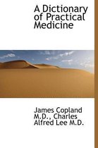 A Dictionary of Practical Medicine